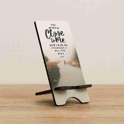 You Remain Close To Me- MDF Mobile Stand(3mm)